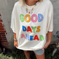 Good Days Ahead Tee
